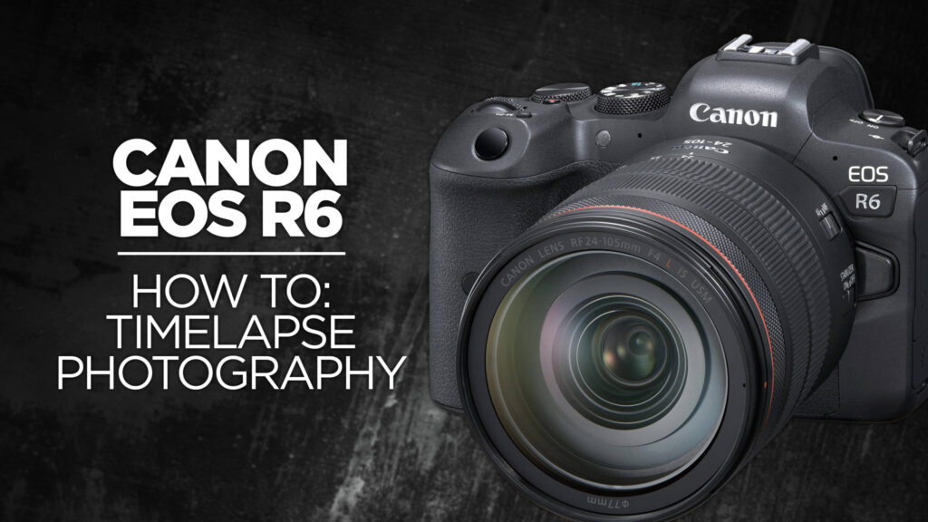Canon EOS R6 How to Timelapse
