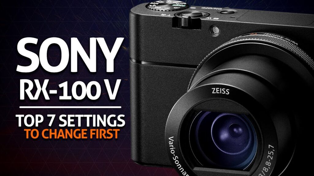 Sony RX100 Mk V Top Seven Settings to Change