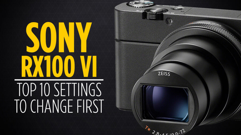 Sony RX100 VI - 10 Settings to Change First Thumb