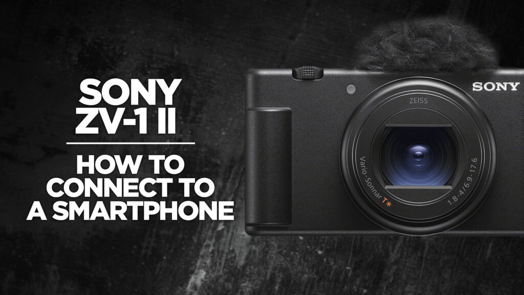 How to connect Sony ZV-1 II to Smartphone