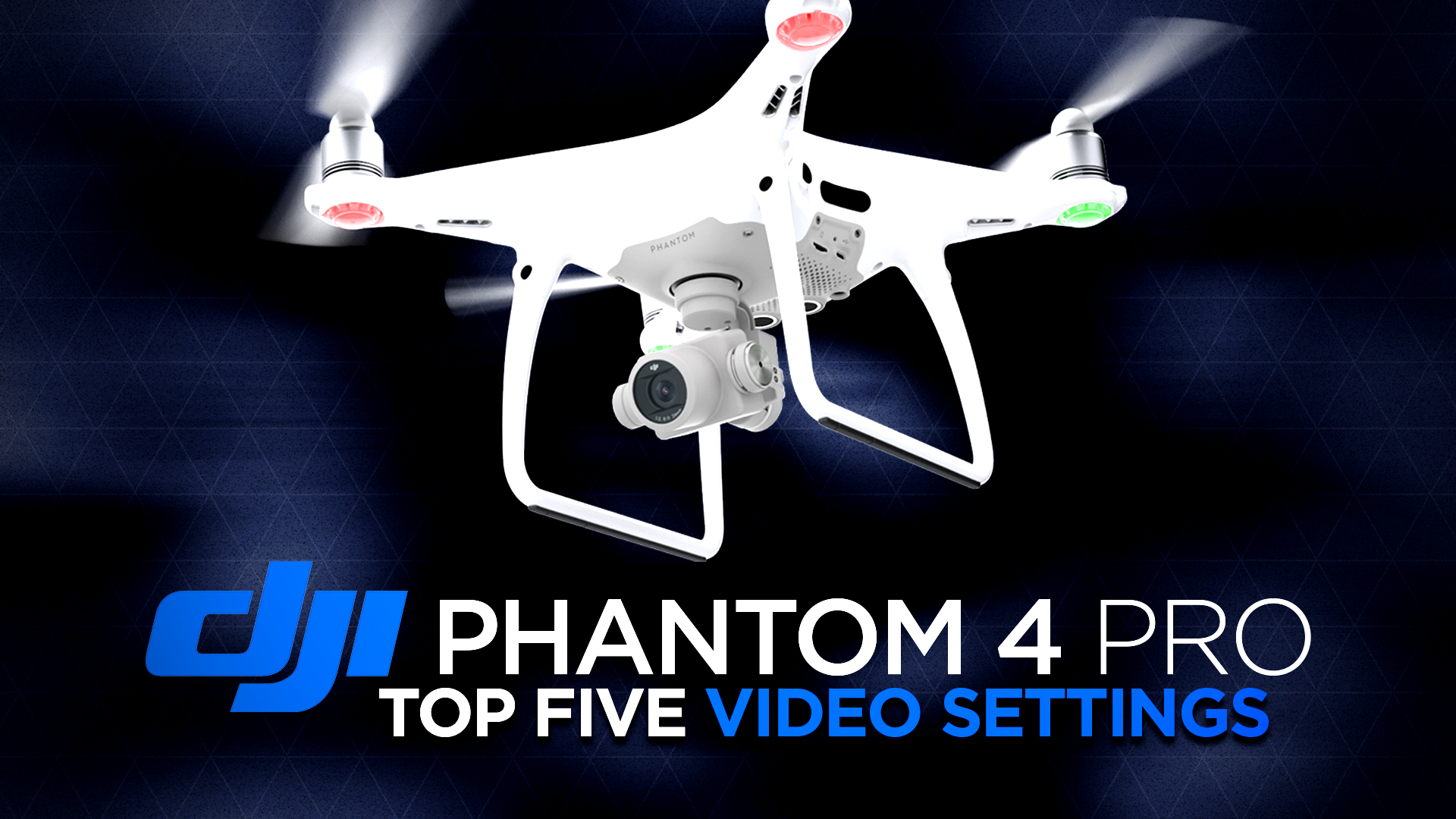 DJI Phantom 4 Pro Top Five Video Settings to Change