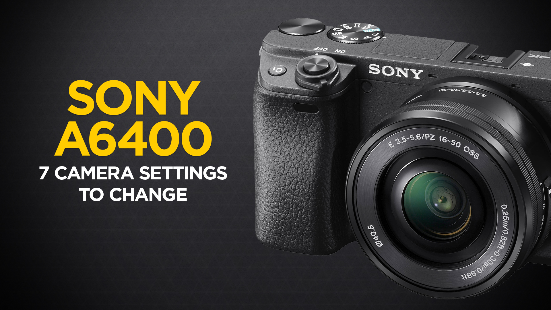 Sony Alpha a6400 Camera Settings to Change